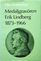 Medaljgrav&ouml;ren Erik Lindberg 1873-1966. Del 2. Katalog &ouml;ver medaljer och mynt
