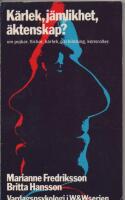 K&auml;rlek, j&auml;mlikhet, &auml;ktenskap? : om pojkar, flickor, k&auml;rlek, parbildning, k&ouml;nsroller
