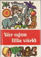 V&aring;r egen lilla v&auml;rld : ber&auml;ttelser fr&aring;n hela v&auml;rlden