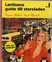 Lantisens guide till storstaden ; Stadsr&aring;ttans guide till landet