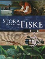 Stora boken om fiske Allt om fisken, redskapen och metoderna