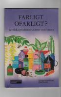 Farligt ofarligt? : kemiska produkter, v&auml;xter med mera