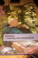 Demens - omsorg och omv&aring;rdnad