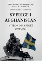 Sverige I Afghanistan Vitbok om kriget 2002-2021