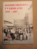 Kommunisterna i V&auml;rmland 1917 - 1987