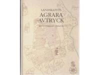 Landskapets agrara avtryck. Agrar landskapsanalys i Kalmar l&auml;n.