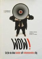 Wow! : S&aring; f&aring;r du dina kunder att rekommendera dig