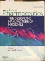 Aultons pharmaceutics - the design and manufacture of medicines