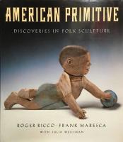 American Primitive - Discoveries in folk sculpture