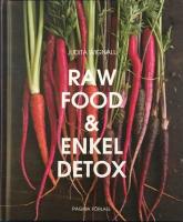 Raw Food och enkel Detox : en underbar omstart för hela kroppen