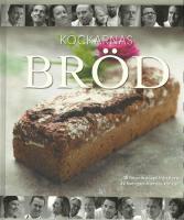 Kockarnas br&ouml;d : 48 favoritrecept fr&aring;n flera av Sveriges fr&auml;msta kockar