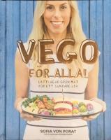 Vego f&ouml;r alla! : l&auml;ttlagad gr&ouml;n mat f&ouml;r ett sundare liv