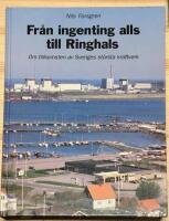 Fr&aring;n ingenting alls till Ringhals : om tillkomsten av Sveriges st&ouml;rsta kraftverk