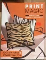 Print magic - The complete guide to decorativee printing techniques