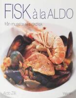 Fisk &agrave; la Aldo : fr&aring;n musslor till sv&auml;rdfisk