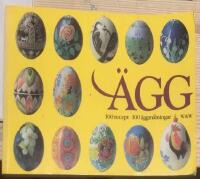 &Auml;gg : 100 recept, 100 &auml;ggm&aring;lningar