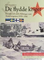 De flydde kriget : baltiska och andra flyktingar runt &Aring;land krigs&aring;ren 1939-1