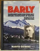 Barly : hamnarbetaren som stred mot Hitlers ockupation av Narvik - baserat p&aring; en sann historia