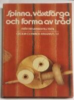 Spinna, v&auml;xtf&auml;rga och forma av tr&aring;d : fr&aring;n naturfiber till textil