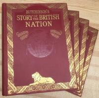 Hutchinson's Story of the British nation : a connected, pictorial, & authoritative history of the British peoples from the earliest times to the present day: compete in four volumes