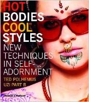 Hot Bodies, CoolStyles New Techniques in Self-Adornment