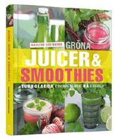 Gr&ouml;na juicer & smoothies : turboladda kroppen med r&aring; energi!