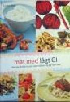 Mat Med L&aring;gt Gi - &Ouml;ver 80 L&auml;ckra Recept Som Hj&auml;lper Dig G&aring; Ner I Vikt