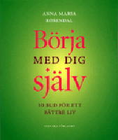 B&ouml;rja med dig sj&auml;lv 10 bud f&ouml;r ett bra liv