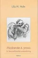 Modrande och praxis en feministfilosofisk unders&ouml;kning