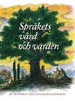 Spr&aring;kets v&aring;rd och v&auml;rden : en festskrift till Catharina Gr&uuml;nbaum
