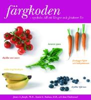 F&auml;rgkoden : nyckeln till ett l&auml;ngre och friskare liv