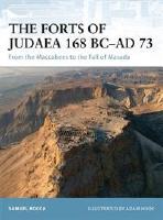 THE FORTS OF JUDAEA 168 BC-AD 73  - From the Maccabees to the Fall of Masada