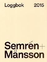 Semr&eacute;n + M&aring;nsson : loggbok 2015