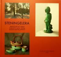 Steningelera : tegel till slott och lag&aring;rd, lergods f&ouml;r vacker vardag, keramik med h&ouml;g ambition