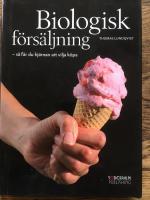 Biologisk f&ouml;rs&auml;ljning : s&aring; f&aring;r du hj&auml;rnan att vilja k&ouml;pa