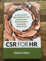CSR for HR: A Necessary Partnership for Advancing Responsible Business Practices 