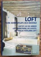 Loft som arbetsplats och bostad = Loftet, liv og arbeid = Loftindretning og livsstil = Kotina ja ty&ouml;tilana loft