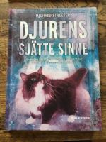 Djurens sj&auml;tte sinne : en samling ber&auml;ttelser om v&aring;ra s&auml;llskapsdjur och deras fascinerande instinkter
