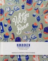 Viktiga barn - kokboken : h&auml;lsosamma m&aring;ltider f&ouml;r hela familjen