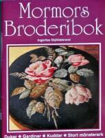 Mormors broderibok : [dukar, gardiner, kuddar, stort m&ouml;nsterark]