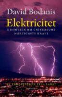 Elektricitet : Historien om universums m&auml;ktigaste kraft