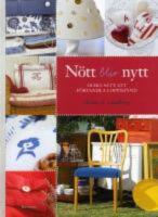 N&ouml;tt blir nytt : olika s&auml;tt att f&ouml;rvandla loppisfynd