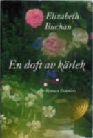 En doft av k&auml;rlek : [roman]