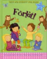 F&ouml;rl&aring;t! Vett och etikett f&ouml;r barn