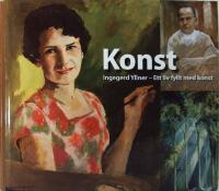 Konst : Ingegerd Yllner - ett liv fyllt med konst