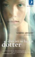 Gl&ouml;m att ni har en dotter