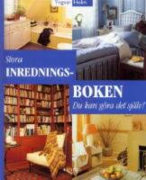 Stora inredningsboken - Du kan g&ouml;ra det sj&auml;lv