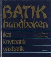 Batikhandboken : [ikat, knytbatik, vaxbatik]