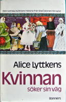Kvinnan s&ouml;ker sin v&auml;g : den svenska kvinnans historia fr&aring;n liberalismen till v&aring;r tid