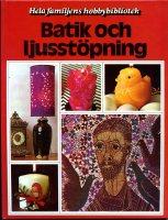 Batik och ljusst&ouml;pning : en bok med id&eacute;er steg f&ouml;r steg
